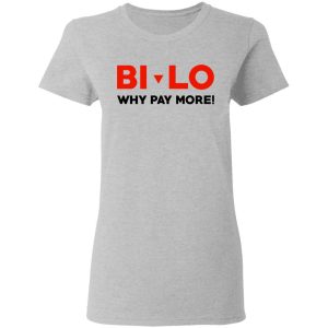 Bi lo Why Pay More T Shirts 12