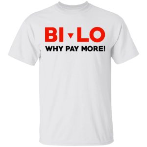 Bi lo Why Pay More T Shirts 8