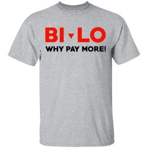 Bi lo Why Pay More T Shirts 9