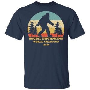 Bigfoot Social Distancing World Champion 2020 T Shirts 11