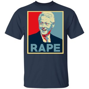 Bill Clinton Rape Shirt 11