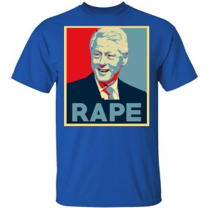 Bill Clinton Rape Shirt 12