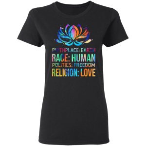 Birthplace Earth Race Human Politics Freedom Religion Love T Shirts Hoodies Sweater 13