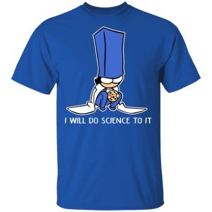 Biscuit Science I Will Do Science To It Shirt 12