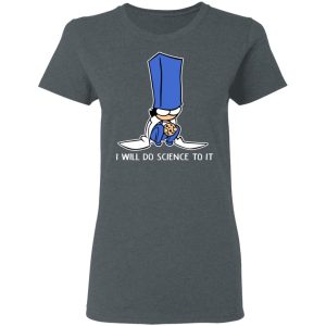 Biscuit Science I Will Do Science To It Shirt 2