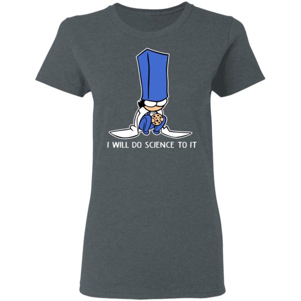 Biscuit Science I Will Do Science To It Shirt