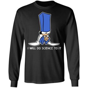 Biscuit Science I Will Do Science To It Shirt 5