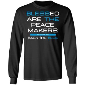 Blessed Are The Peace Makers Matthew 59 Back The Blue Shirt 5