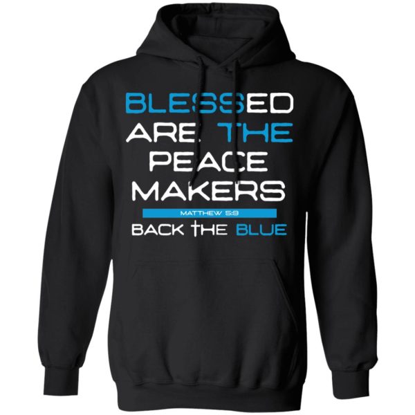 Blessed Are The Peace Makers Matthew 59 Back The Blue Shirt