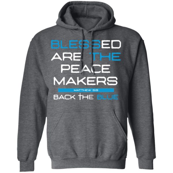 Blessed Are The Peace Makers Matthew 59 Back The Blue Shirt