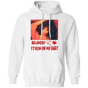 Blood Stain On My Shirt T Shirts Hoodies Sweater 3