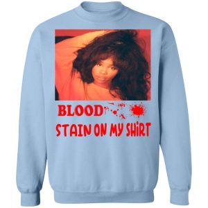 Blood Stain On My Shirt T Shirts Hoodies Sweater 7