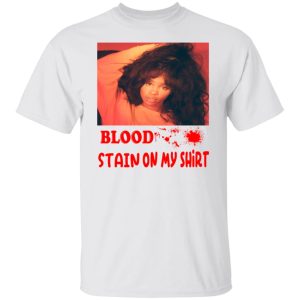 Blood Stain On My Shirt T Shirts Hoodies Sweater 8