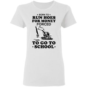 Born To Run Hoes For Money Forced To Go To School Youth T Shirts 11