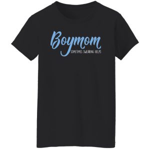 Boymom Sometimes Swearing Helps T Shirts Hoodies Sweater 6