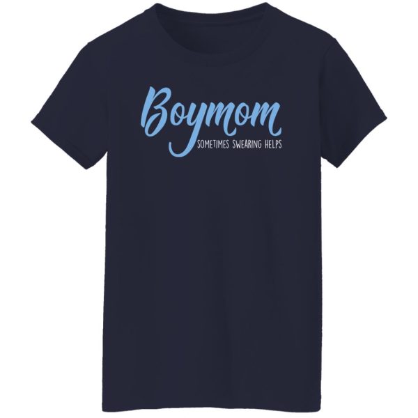 Boymom Sometimes Swearing Helps T-Shirts, Hoodies, Sweater