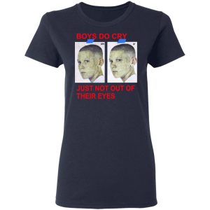 Boys Do Cry Just Not Out Of Their Eyes Shirt 3