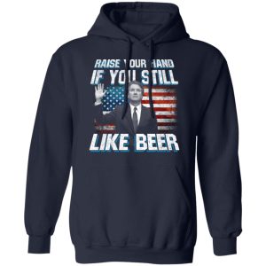 Brett Kavanaugh Raise Your Hand If You Still Like Beer T Shirts 7