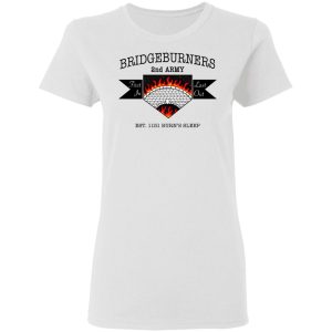 Bridgeburners 2nd Army Est 1151 Burns Sleep T Shirts 11