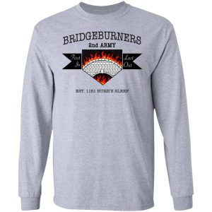 Bridgeburners 2nd Army Est 1151 Burns Sleep T Shirts 2