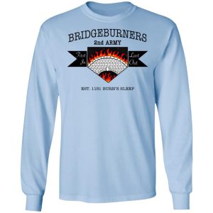 Bridgeburners 2nd Army Est 1151 Burns Sleep T Shirts 4