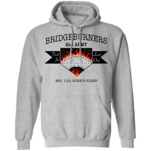 Bridgeburners 2nd Army Est 1151 Burns Sleep T Shirts 5