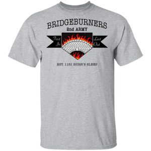 Bridgeburners 2nd Army Est 1151 Burns Sleep T Shirts 9