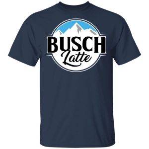 Busch Light Busch Latte T Shirts 11