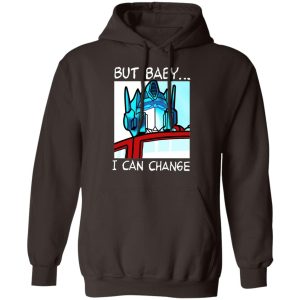 But Baby I Can Change Optimus Prime T Shirts Hoodies Sweater 4