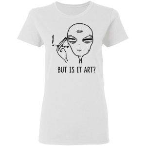 But Is It Art Shirt 11