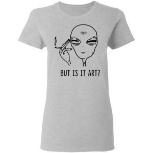 But Is It Art Shirt 12