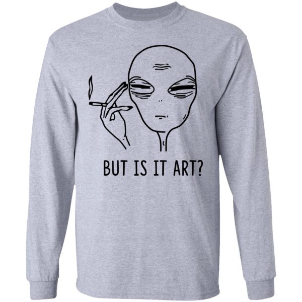 But Is It Art Shirt