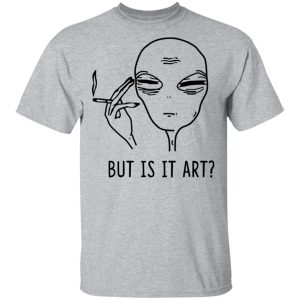 But Is It Art Shirt 9