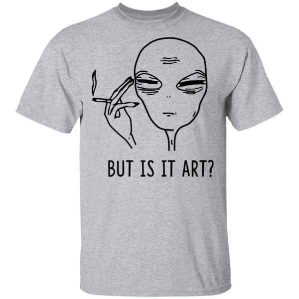 But Is It Art Shirt