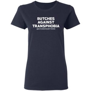 Butches Against Transphobia @Butchisnotadirtyword T Shirts 3