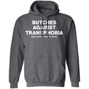 Butches Against Transphobia @Butchisnotadirtyword T Shirts 8