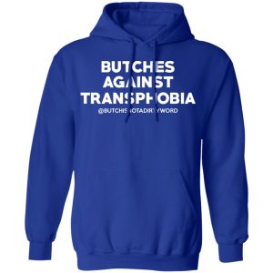 Butches Against Transphobia @Butchisnotadirtyword T Shirts 9