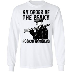 By Order Of The Peaky Fookin Blinders T Shirts Hoodies Sweatshirt 3