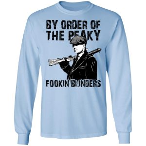 By Order Of The Peaky Fookin Blinders T Shirts Hoodies Sweatshirt 4