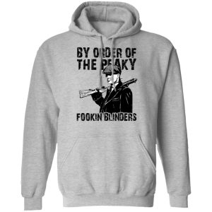 By Order Of The Peaky Fookin Blinders T Shirts Hoodies Sweatshirt 5