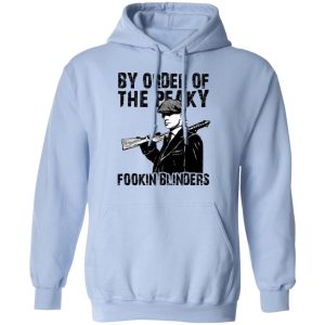 By Order Of The Peaky Fookin Blinders T Shirts Hoodies Sweatshirt 7