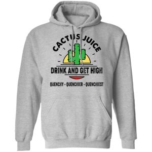 Cactus Juice Drink And Get High T Shirts Hoodies Sweater 2