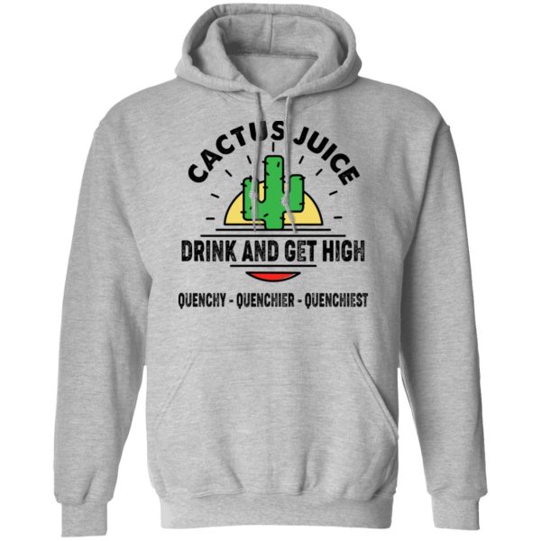 Cactus Juice Drink And Get High T-Shirts, Hoodies, Sweater