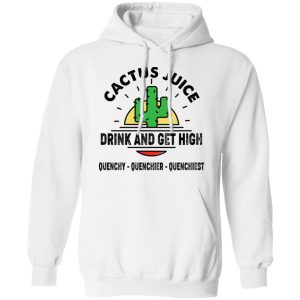 Cactus Juice Drink And Get High T Shirts Hoodies Sweater 3