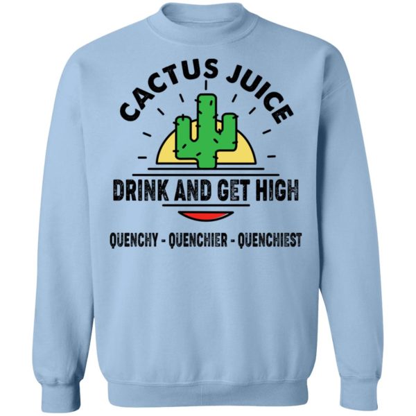 Cactus Juice Drink And Get High T-Shirts, Hoodies, Sweater