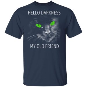 Cat Lovers Hello Darkness My Old Friend T Shirts 11