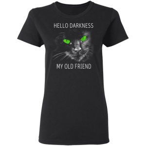 Cat Lovers Hello Darkness My Old Friend T Shirts 13