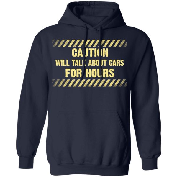 Caution Will Talk About Cars For Hours Shirt