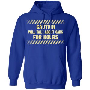 Caution Will Talk About Cars For Hours Shirt 9