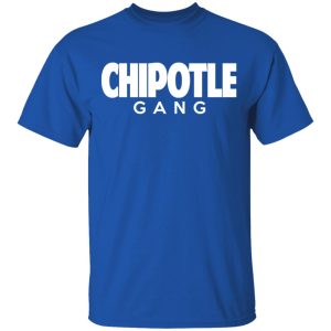 Chipotle Gang T Shirts 12